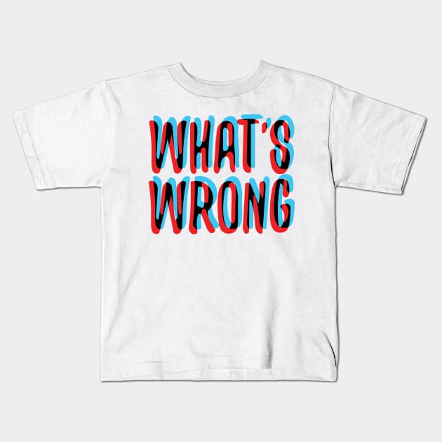 What's wrong Kids T-Shirt by Nikamii